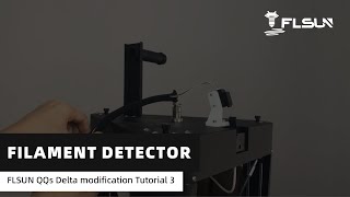 FLSUN QQs Delta modification Tutorial 3 filament detector [upl. by Harriette]