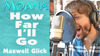 HOW FAR ILL GO  Disneys MOANA  Maxwell Glick Cover [upl. by Sunshine296]