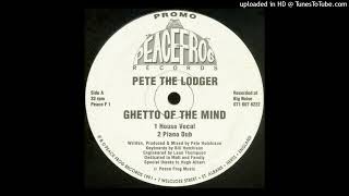 Pete The Lodger  Ghetto Of The Mind House Vocal [upl. by Serafine559]