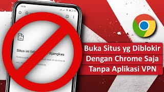 Cara Membuka Situs yang Diblokir Menggunakan Google Chrome [upl. by Aenitsirhc]