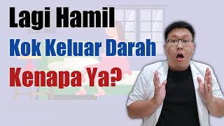 PENYEBAB PERDARAHAN SAAT HAMIL  TANYAKAN DOKTER [upl. by Nnyluqcaj]