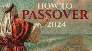 HOW TO DO PASSOVER 2024 Why When Where And End Times Prophecy [upl. by Essa312]