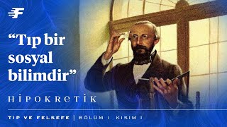 “Tıp bir sosyal bilimdir”  Tıp ve Felsefe — Kısım 1  HİPOKRETİK [upl. by Wengert]