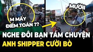 Anh shipper CƯỜI NỘI THƯƠNG khi nghe cuộc trò chuyện DÍ DỎM của đôi bạn GÀ BÔNG  CAFE HÓNG CHUYỆN [upl. by Fiora]