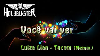 Você vai ver  Luiza Lian  Tucum Rmx [upl. by Marchese310]