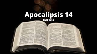 Apocalipsis 14  Reina Valera 1960 Biblia en audio [upl. by Zsazsa212]