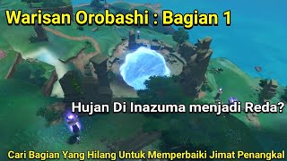 Warisan Orobashi  Bagian 1Cari Bagian Yg Hilang Untuk Memperbaiki Jimat Penangkal  Genshin Impact [upl. by Mohammad]