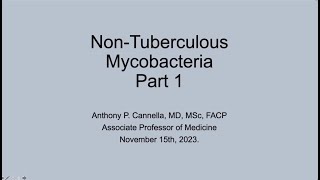 NonTuberculous Mycobacteria Part 1  Anthony Cannella MD [upl. by Moncear]