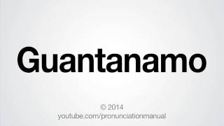 How to Pronounce Guantanamo [upl. by Zenda324]