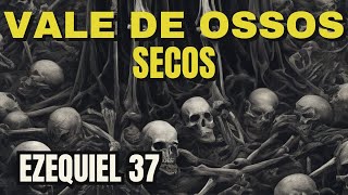 quotO Vale de Ossos Secos Uma Jornada de Renovação e Esperançaquot [upl. by Ylrebmek]