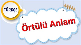 Örtülü Anlam Örtülü Anlam Örnekleri  5 ve 6 Sınıf Türkçe [upl. by Alraep]