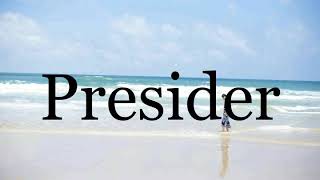 How To Pronounce Presider🌈🌈🌈🌈🌈🌈Pronunciation Of Presider [upl. by Pablo719]