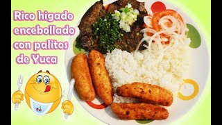 Rico Hígado Encebolla con Palitos de Yuca [upl. by Masera]