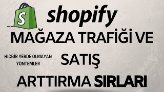 SHOPİFY MAĞAZA TRAFİĞİ VE SATIŞ ARTTIRMA SIRLARI  ÇOK ÖNEMLİ SIRLAR HİÇBİR YERDE OLMAYAN YÖNTEMLER [upl. by Hillinck]