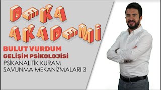 093  Gelişim Psikolojisi  Savunma Mekanizmaları 3  Bulut Vurdum [upl. by Areid]