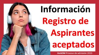 🔊Información Registro de Aspirantes Aceptados Convocatoria UnADM 2023 [upl. by Esli]