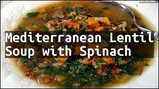 Recipe Mediterranean Lentil Soup with Spinach [upl. by Verdha456]