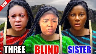 THREE BLIND SISTERS ALL STAR MOVIE EKENE UMENWADESTINY ETIKO 2024 LATEST NIGERIAN NOLLYWOOD MOVIE [upl. by Eilujna414]