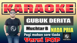 KARAOKE GUBUK DERITA VERSI POP NADA PRIA  MUCHTAR AB  FADLAN DELUMA [upl. by Acysej]