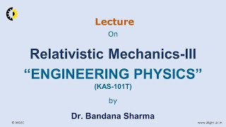 ENGINEERING PHYSICS LECTURE 12 Relativistic Mechanics By Dr Bandana Sharma AKGEC [upl. by Fredela]