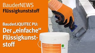 Der quotEinfachequot unter den Flüssigunststoffen BauderLIQUITEC PU [upl. by Kimberlee]