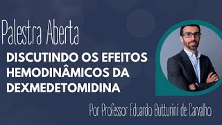 Encontro online Discutindo os efeitos hemodinâmicos da dexmedetomidina por Dr Eduardo Butturini [upl. by Aryajay]