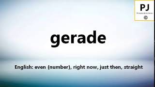 How to pronounce gerade 5000 Common German Words [upl. by Robinett]