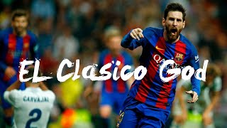 El Clásico God  Lionel Messi [upl. by Onin]