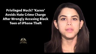 This Is Privilege Karen Avoids HC Charge After Wrongly Accusing Black Teen of iPhone Theft [upl. by Rahmann]