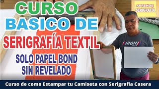 🚀CURSO BASICO DE SERIGRAFIA CASERA ESTAMPA TU CAMISETA SIN EMULSION SOLO CON PAPEL BOND [upl. by Yeltnarb]