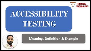 Accessibility Testing  Meaning of Accessibility Testing  Definition of Accessibility Testing [upl. by Anahpos]