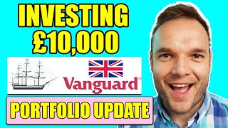 Vanguard UK Portfolio Update  Investing £10000 in My Stocks and Shares ISA [upl. by Dosh]