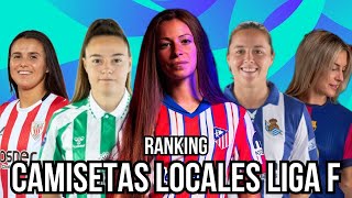 MI RANKING DE LAS CAMISETAS LOCALES DE LA LIGA F [upl. by Kevina901]