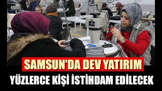 Samsunda dev yatırım Yüzlerce kişi istihdam edilecek [upl. by Hogan]