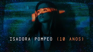 Isadora Pompeo  10 Anos Clipe Oficial [upl. by Llennahs]