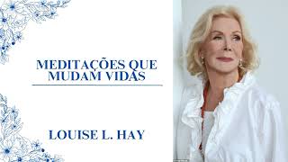 🎧 Meditações para saúde do corpo e da mente  Louise L Hay ÁUDIOBOOK COMPLETO [upl. by Alba]