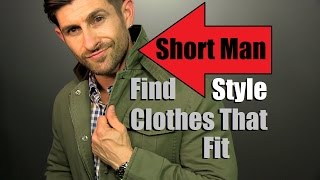 Short Man Style Tips and Advice  How To Find Clothes That Fit  Short Men Advice [upl. by Buiron]