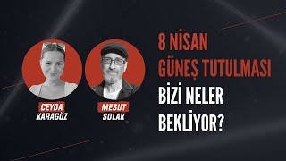 8 Nisan Güneş Tutulması Bizi neler bekliyor [upl. by Awram]