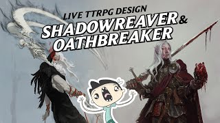 Oathbreaker amp Shadowreaver Live TTRPG Class Design  Nimble 5e [upl. by Atteuqal]