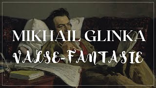 Mikhail Glinka  Valse  Fantasie [upl. by Ahsiela]