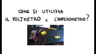 Voltmetro e Amperometro Come utilizzarli nel modo corretto [upl. by Sokin]