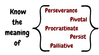 Meaning of Perseverance Pivotal Procrastinate Persist Palliative with an example sentence [upl. by Dlawso]