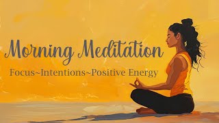 Infusing Positive Energy into Your Daily Intentions Morning Guided Meditation [upl. by Deppy692]