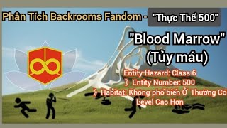 Thực Thể Fandom 500  quotBlood Marrowquot Tủy máu  Thực Thể Fandom Nguy Hiểm Được cấu tạo từ xương [upl. by Rehpotsyrk525]