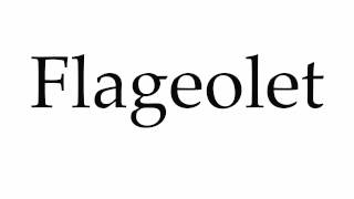 How to Pronounce Flageolet [upl. by Anen26]