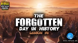 The forgotten Day  Lesson 6  Youth Academy [upl. by Faustus28]