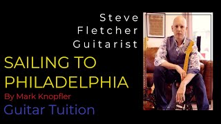 quotSAILING TO PHILADELPHIAquot by Mark Knopfler  Guitar Tuition by Steve Fletcher  Guitarist [upl. by Tail]