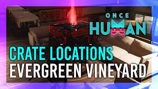 Evergreen Vineyard  Mystical Crate  Weapon amp Armor Crate Location  Once Human [upl. by Aracaj]