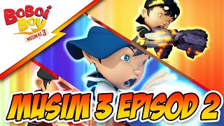 BoBoiBoy Musim 3 Episod 2 BoBoiBoy vs Ejo Jo Finale [upl. by Aileme]