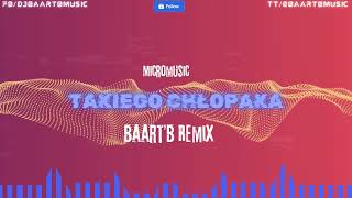 Micromusic Takiego Chłopaka BaartB Remix 2024 [upl. by Mcclees]